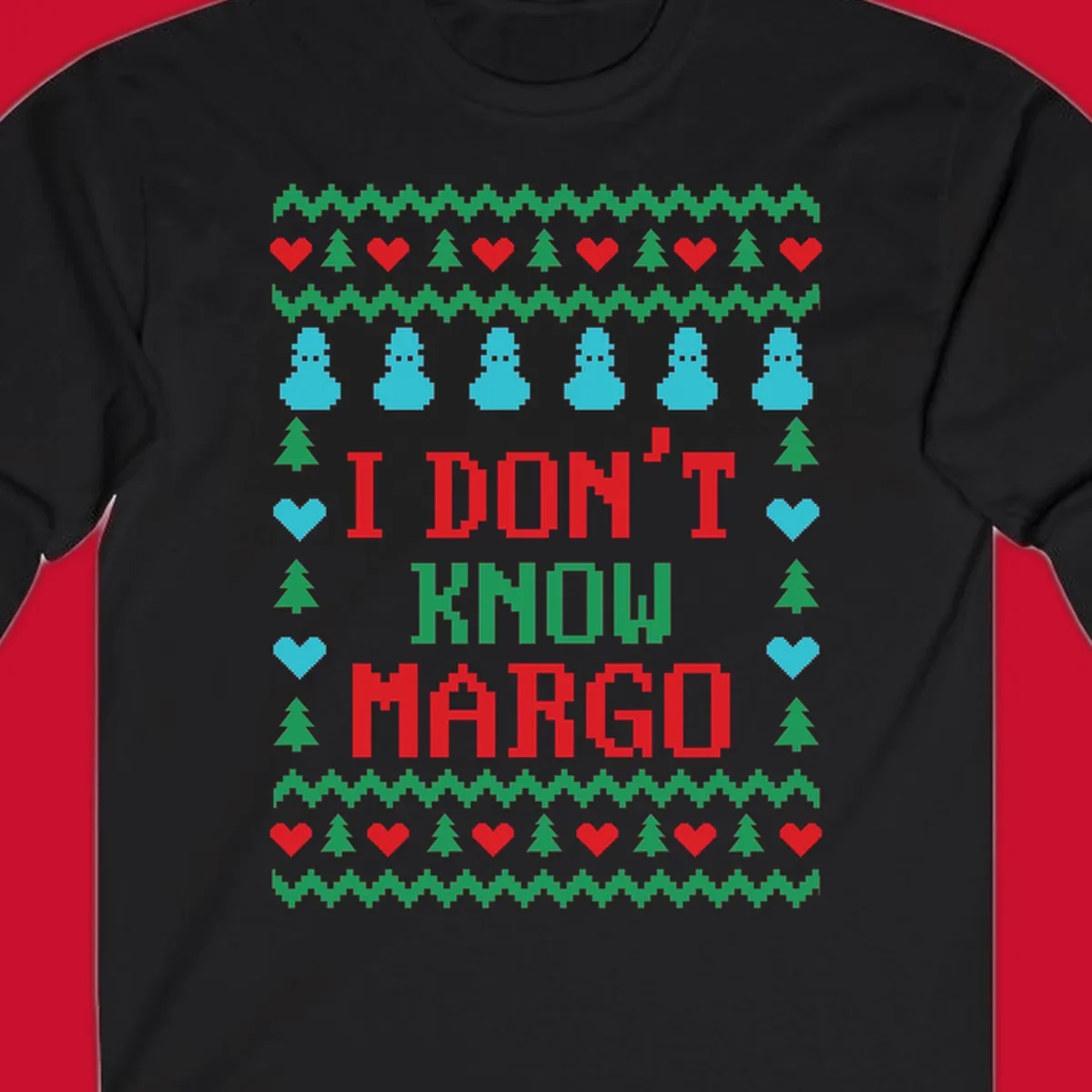 Ugly Christmas sweater design with text I DON'T KNOW MARGO, snowmen, hearts, and trees.