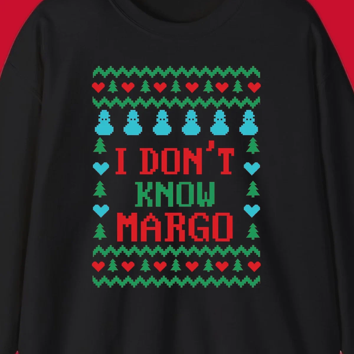 Ugly Christmas sweater design with text I DON'T KNOW MARGO, snowmen, hearts, and trees.