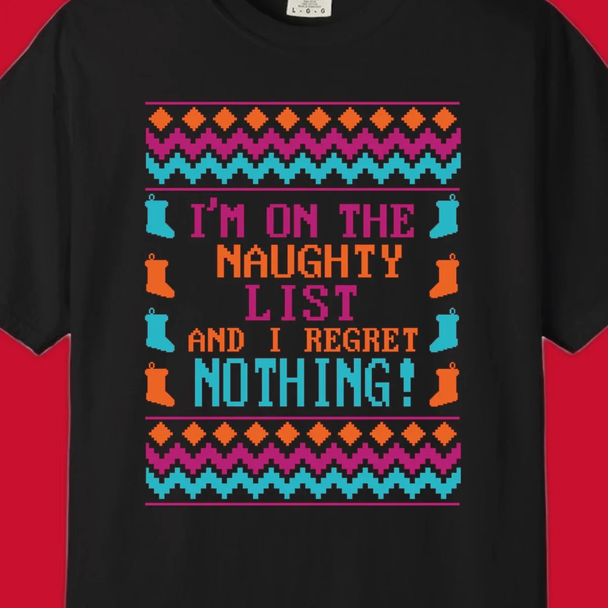 I'm On The Naughty List And I Regret Nothing pixelated text design with Christmas stockings and geometric borders.