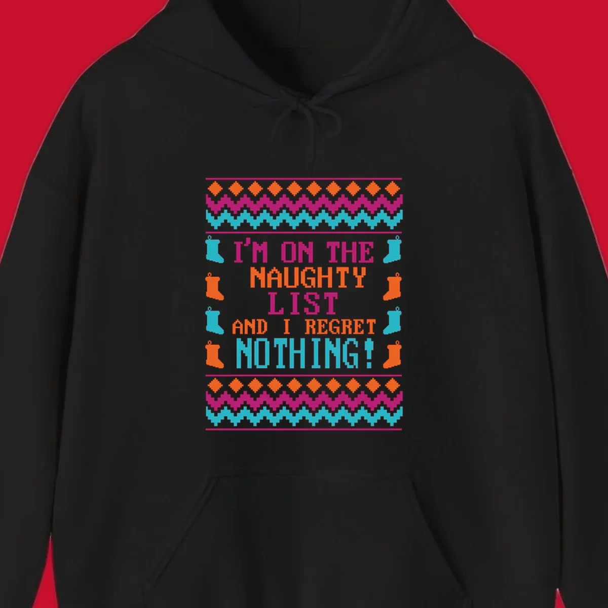 I'm On The Naughty List And I Regret Nothing pixelated text design with Christmas stockings and geometric borders.