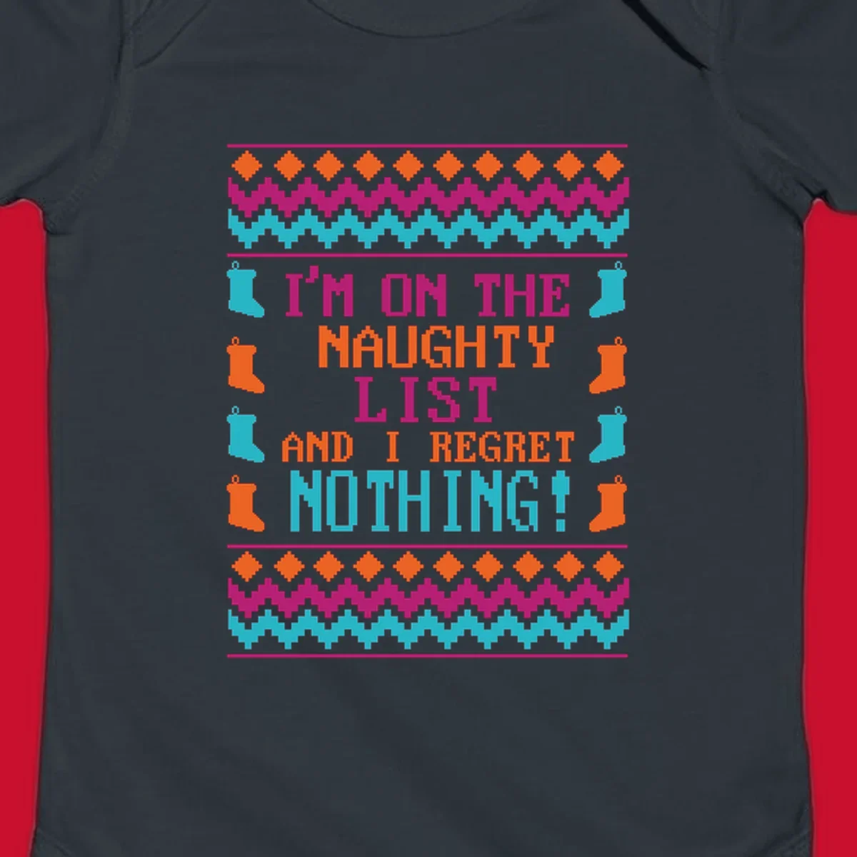 I'm On The Naughty List And I Regret Nothing pixelated text design with Christmas stockings and geometric borders.