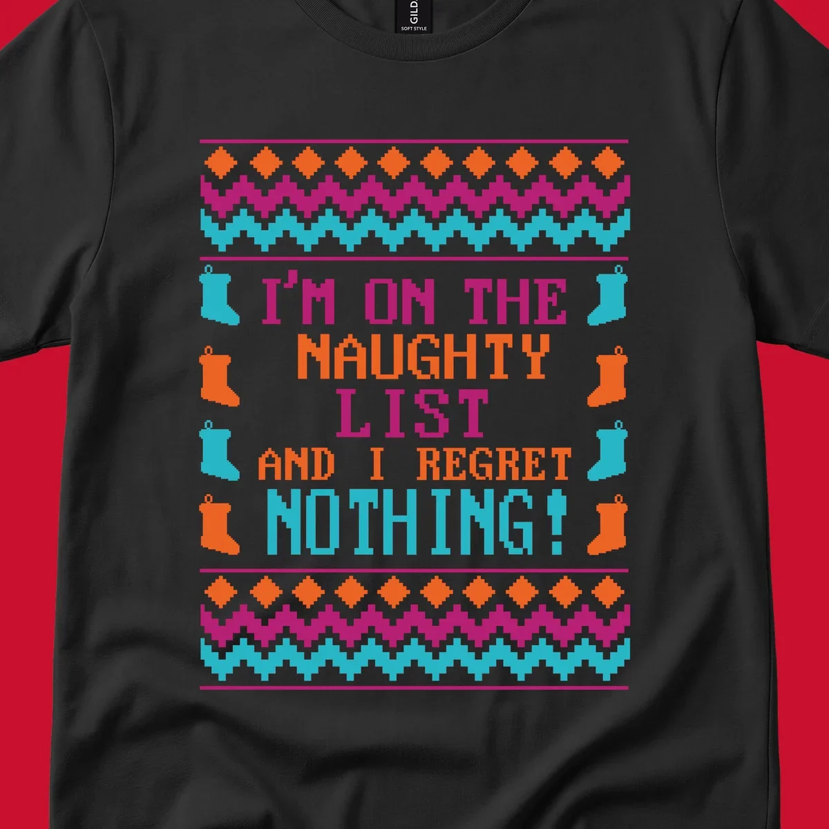 I'm On The Naughty List And I Regret Nothing pixelated text design with Christmas stockings and geometric borders.