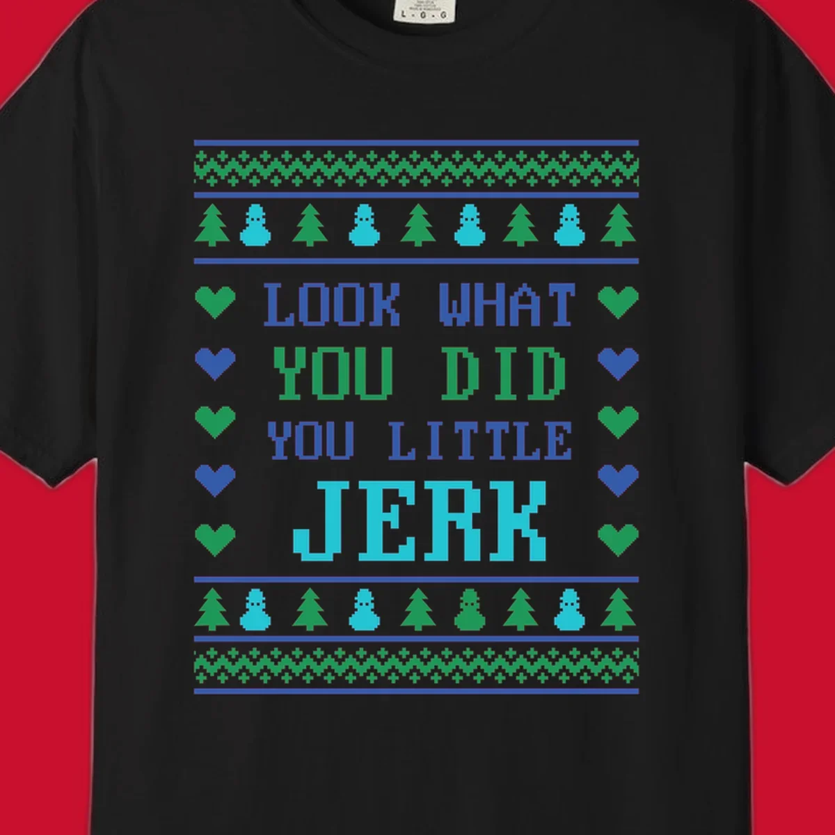Pixelated text 'LOOK WHAT YOU DID YOU LITTLE JERK' with festive trees, snowmen, and hearts.