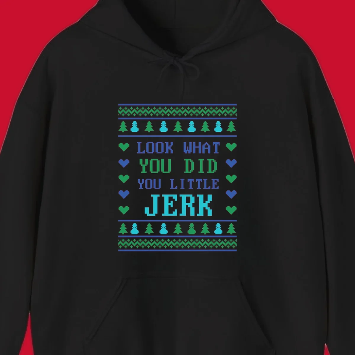 Pixelated text 'LOOK WHAT YOU DID YOU LITTLE JERK' with festive trees, snowmen, and hearts.