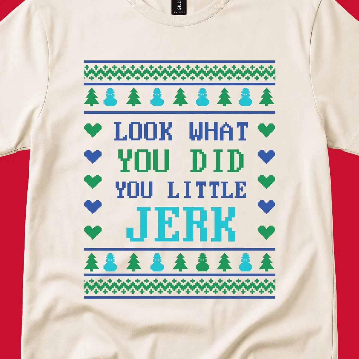 Pixelated text 'LOOK WHAT YOU DID YOU LITTLE JERK' with festive trees, snowmen, and hearts.