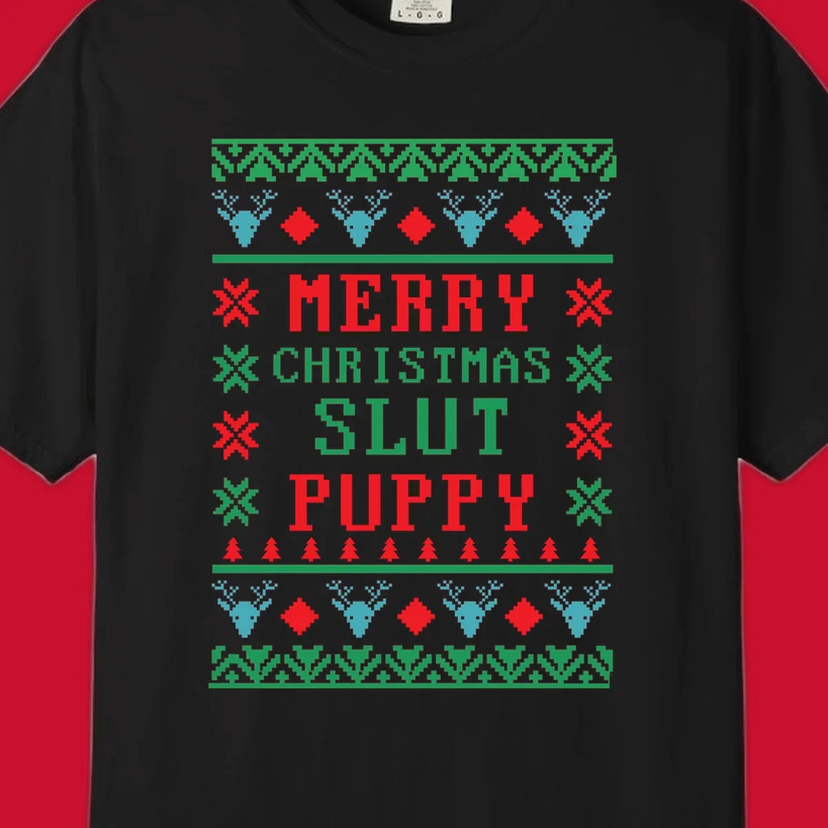 Ugly Christmas sweater style graphic with text Merry Christmas Slut Puppy, reindeer, and trees.