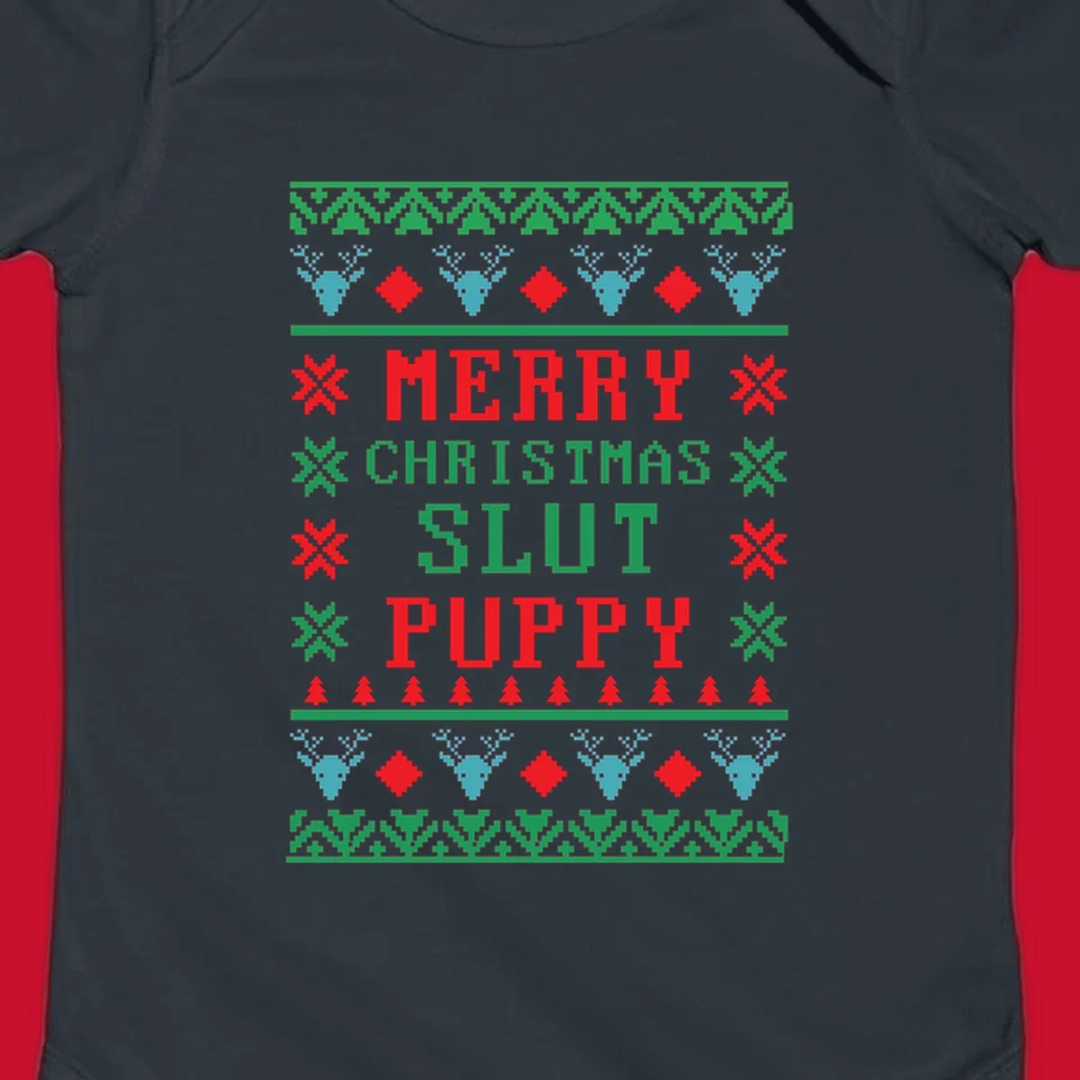 Ugly Christmas sweater style graphic with text Merry Christmas Slut Puppy, reindeer, and trees.