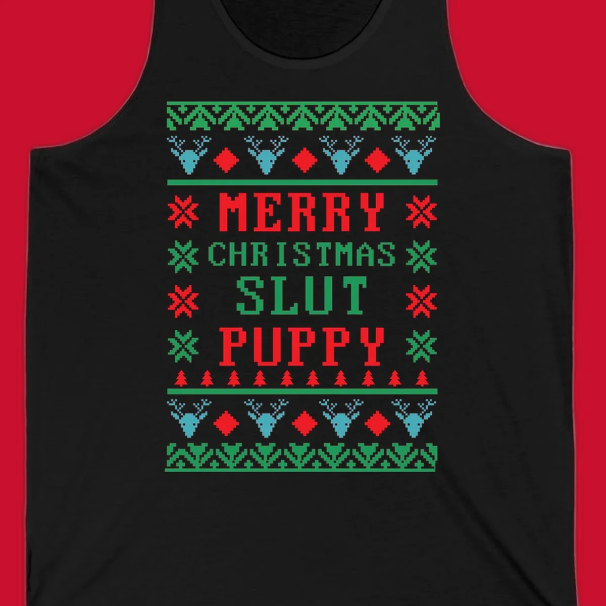 Ugly Christmas sweater style graphic with text Merry Christmas Slut Puppy, reindeer, and trees.