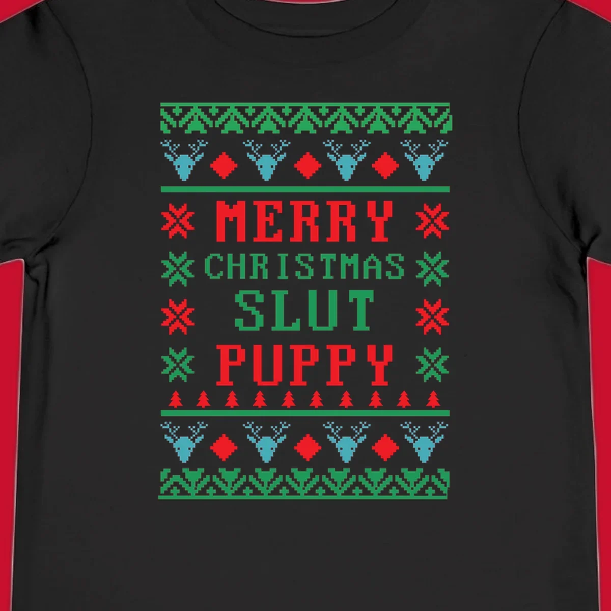Ugly Christmas sweater style graphic with text Merry Christmas Slut Puppy, reindeer, and trees.