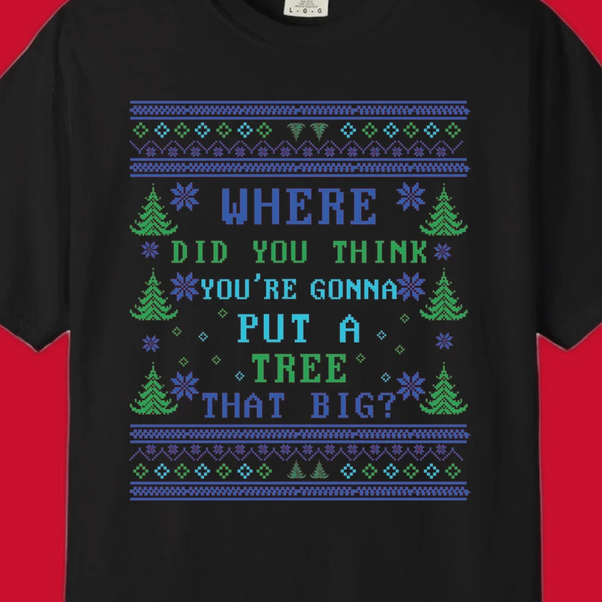 Christmas tree quote where did you think you're gonna put a tree that big pixel art design.