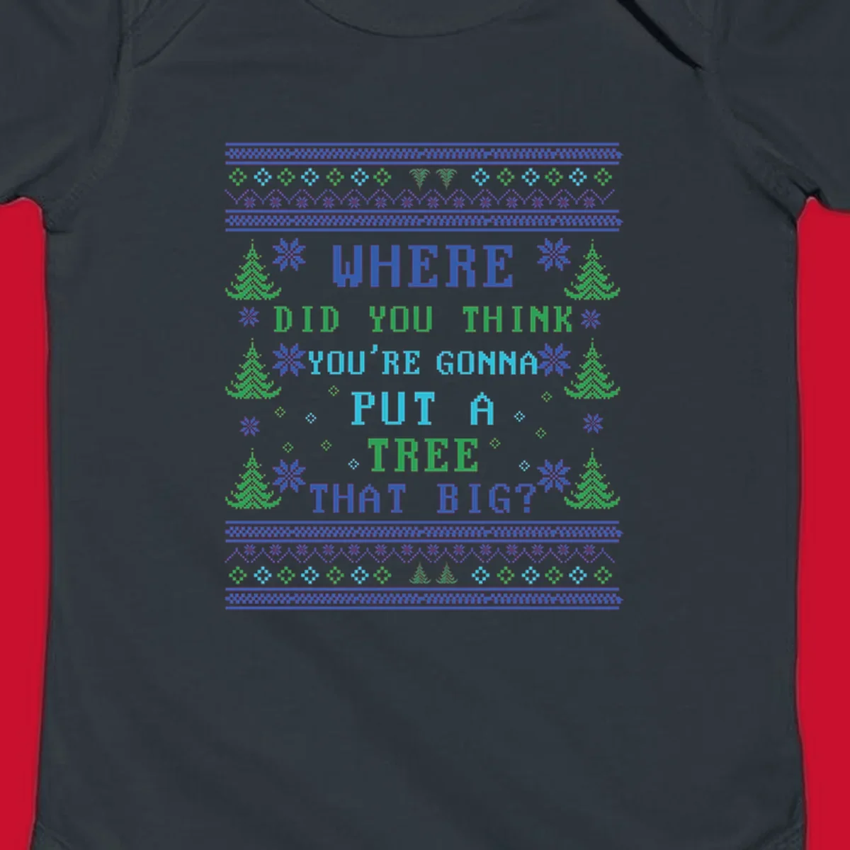 Christmas tree quote where did you think you're gonna put a tree that big pixel art design.