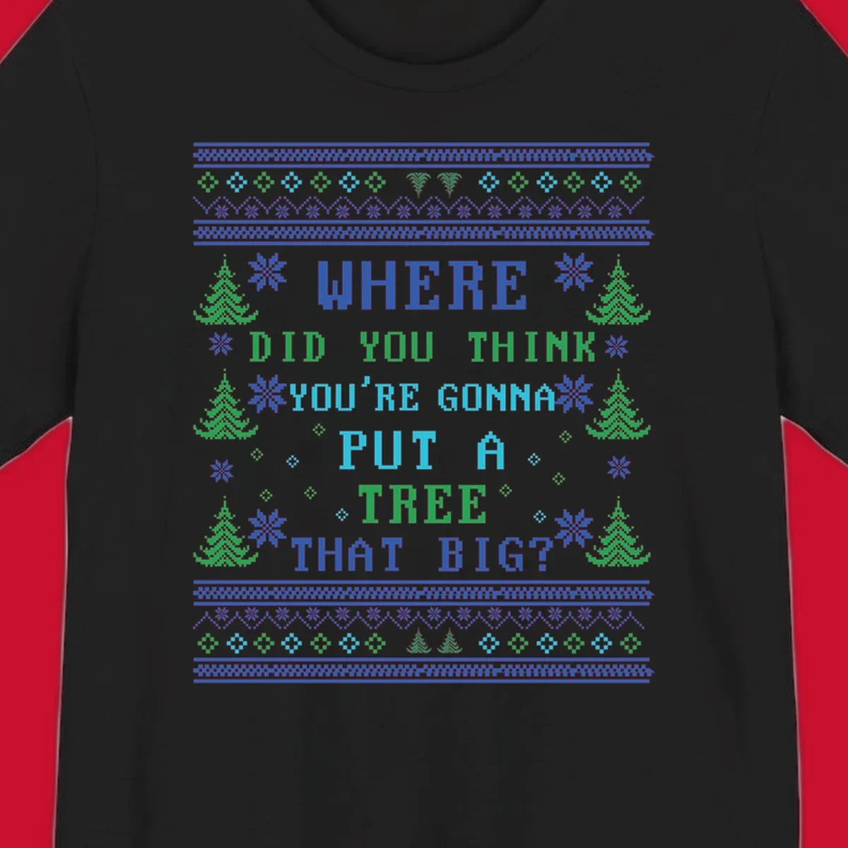 Christmas tree quote where did you think you're gonna put a tree that big pixel art design.