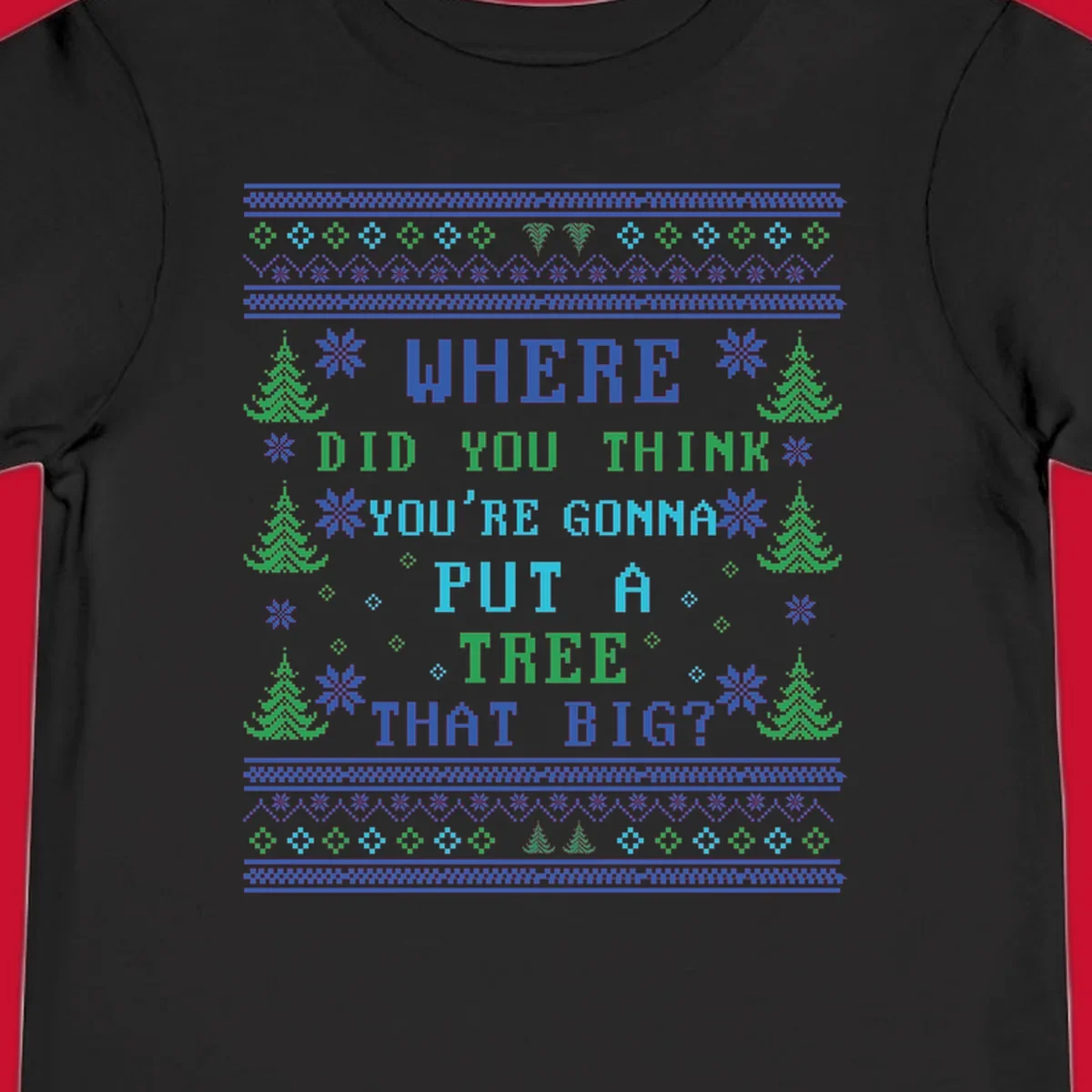 Christmas tree quote where did you think you're gonna put a tree that big pixel art design.
