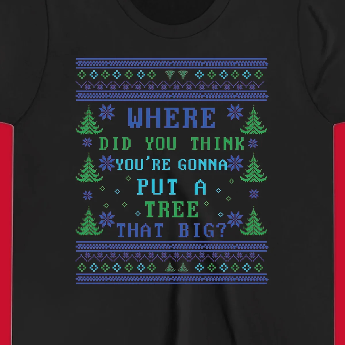 Christmas tree quote where did you think you're gonna put a tree that big pixel art design.