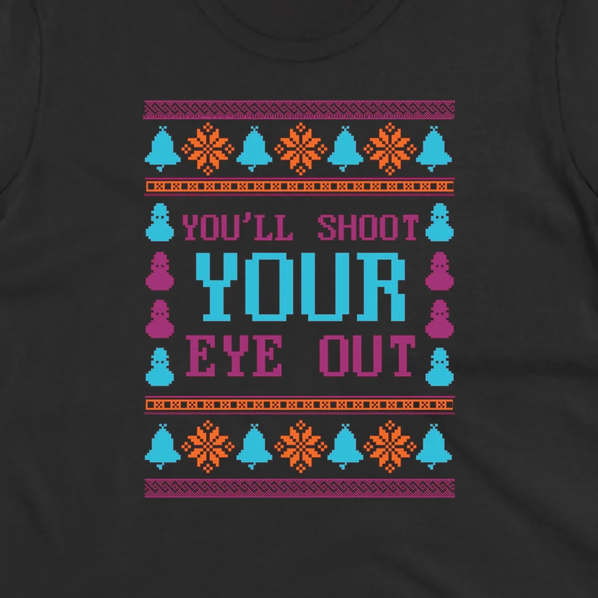 Christmas movie quote "you'll shoot your eye out" with snowflakes, bells, and snowmen.