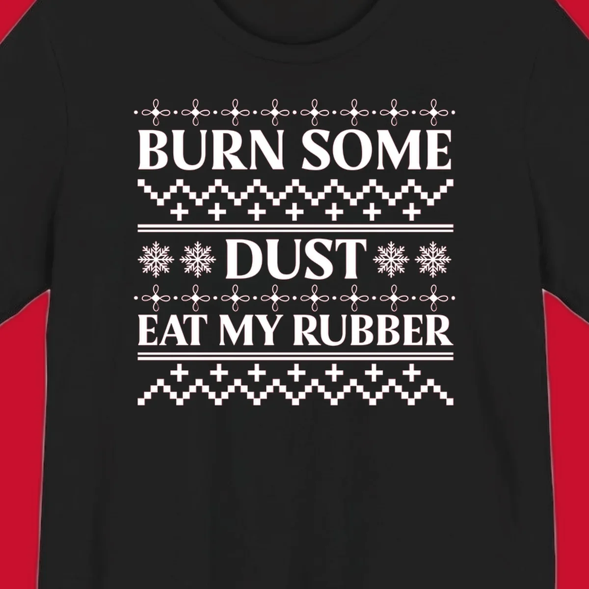 Burn some dust eat my rubber text with snowflakes and geometric patterns, an ugly christmas sweater design.