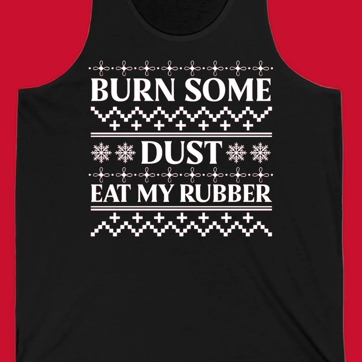 Burn some dust eat my rubber text with snowflakes and geometric patterns, an ugly christmas sweater design.