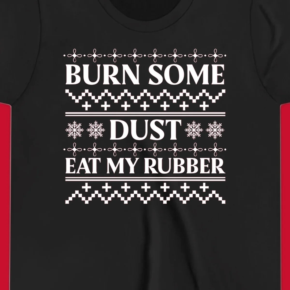 Burn some dust eat my rubber text with snowflakes and geometric patterns, an ugly christmas sweater design.