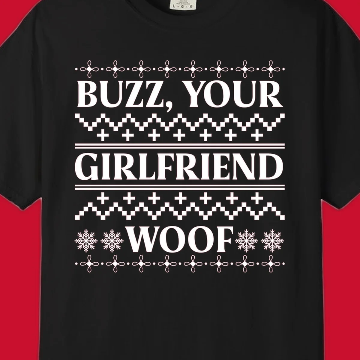 Buzz Your Girlfriend Woof ugly Christmas sweater design with snowflakes and geometric patterns.