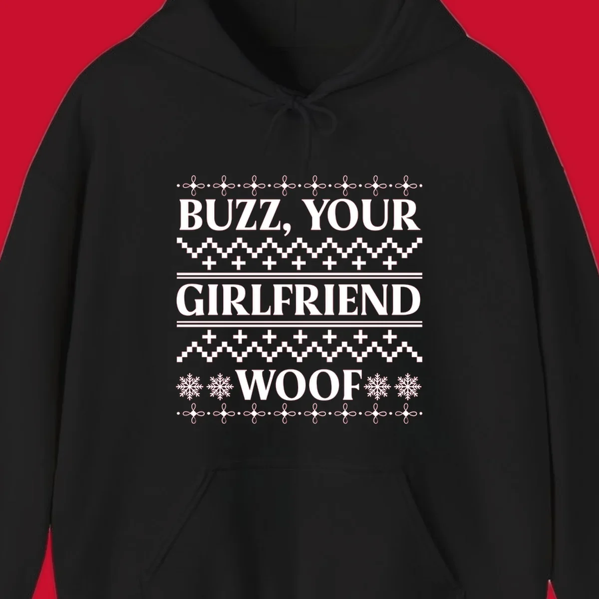 Buzz Your Girlfriend Woof ugly Christmas sweater design with snowflakes and geometric patterns.