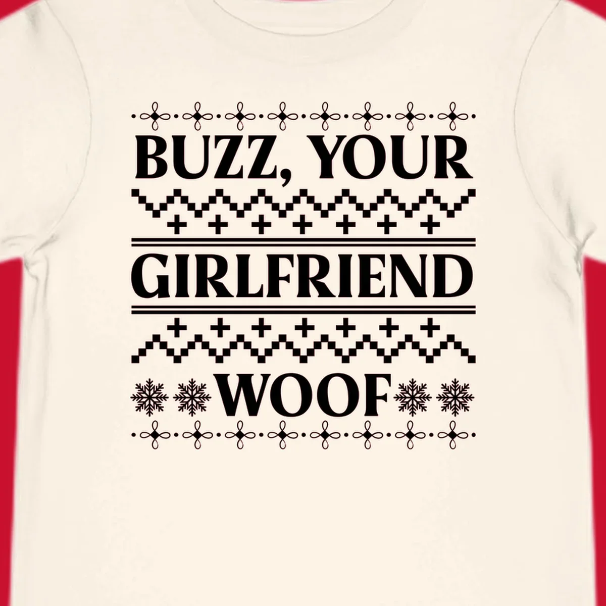 Buzz Your Girlfriend Woof ugly Christmas sweater design with snowflakes and geometric patterns.