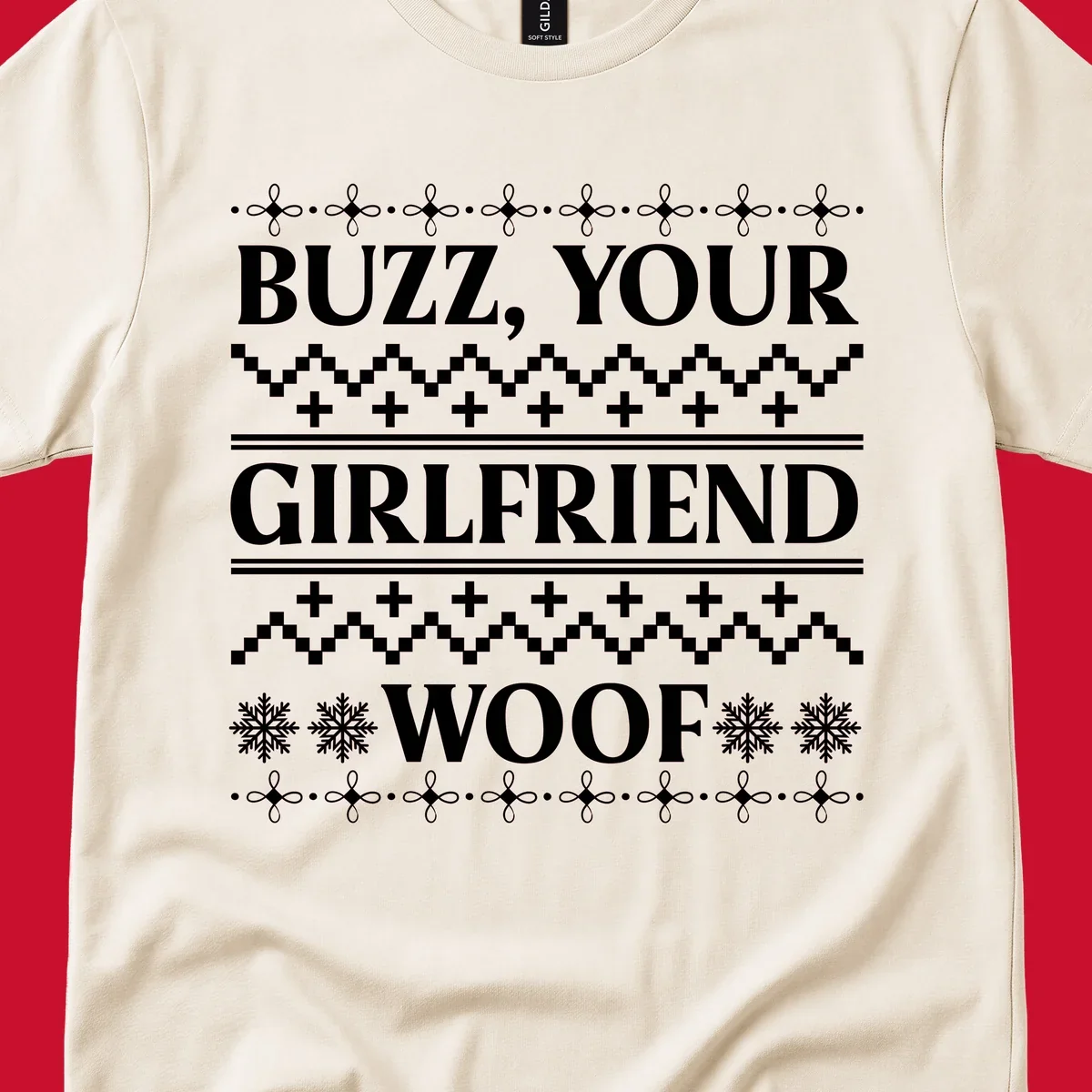 Buzz Your Girlfriend Woof ugly Christmas sweater design with snowflakes and geometric patterns.