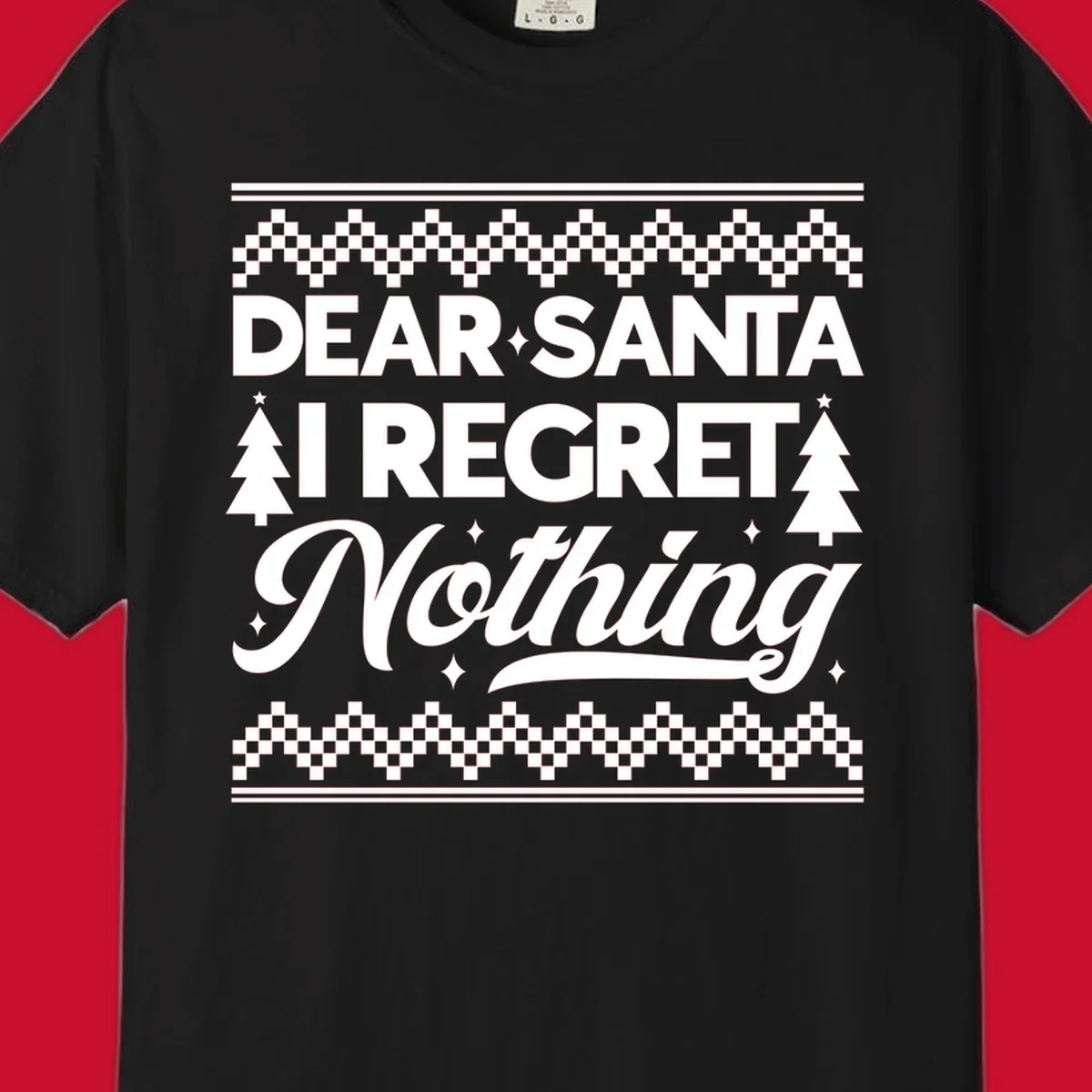 Dear Santa I Regret Nothing Christmas design with trees and sparkles.