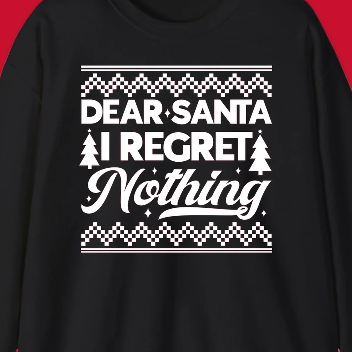Dear Santa I Regret Nothing Christmas design with trees and sparkles.