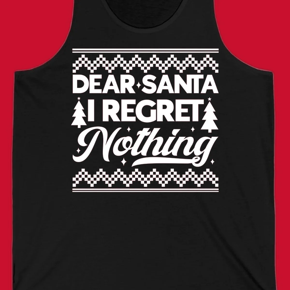 Dear Santa I Regret Nothing Christmas design with trees and sparkles.