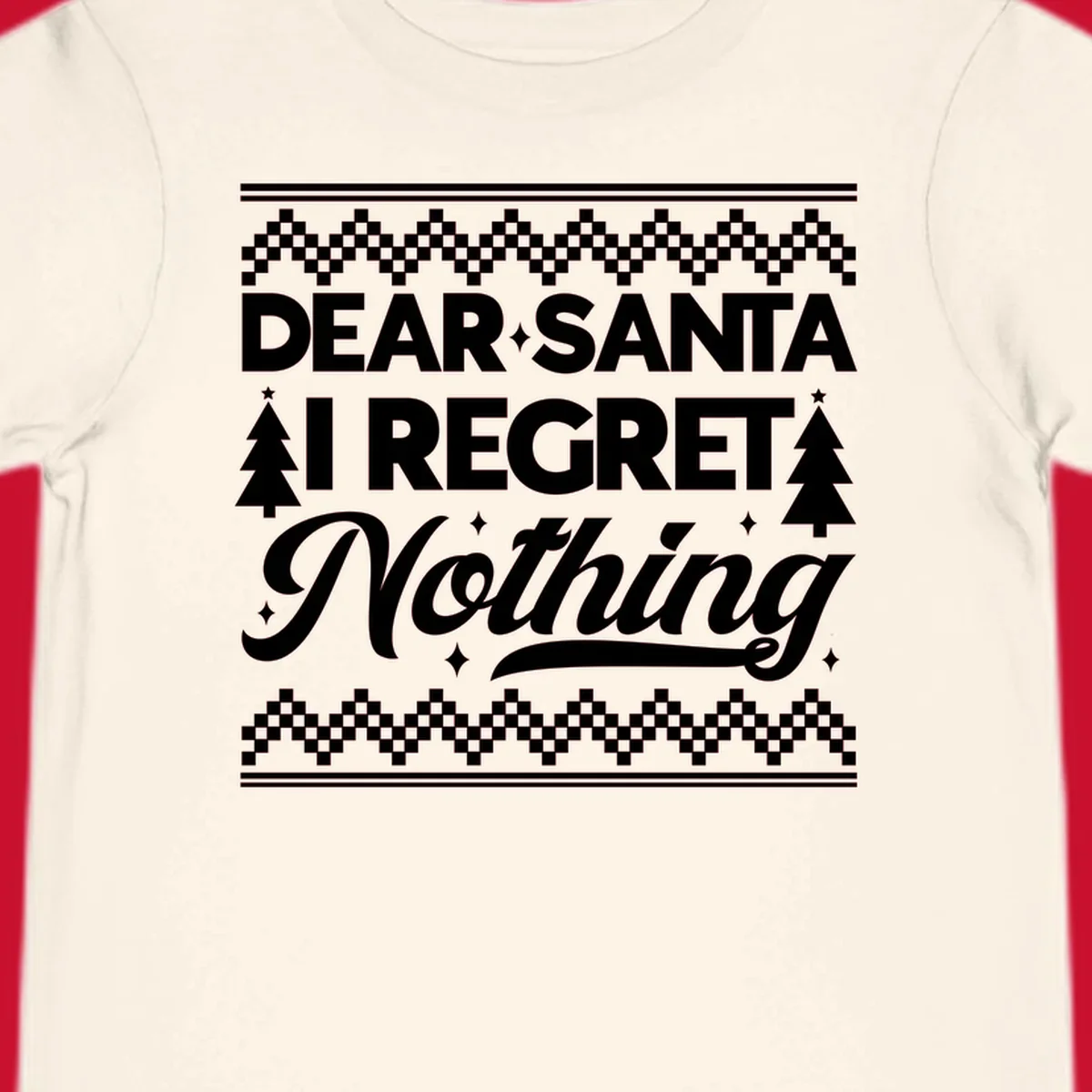 Dear Santa I Regret Nothing Christmas design with trees and sparkles.