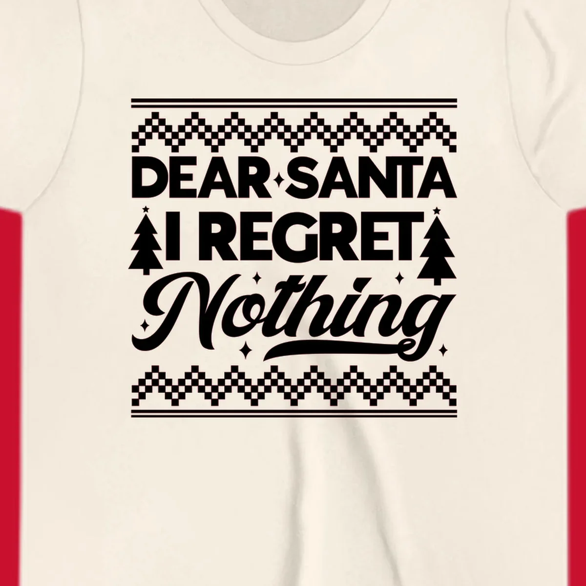 Dear Santa I Regret Nothing Christmas design with trees and sparkles.