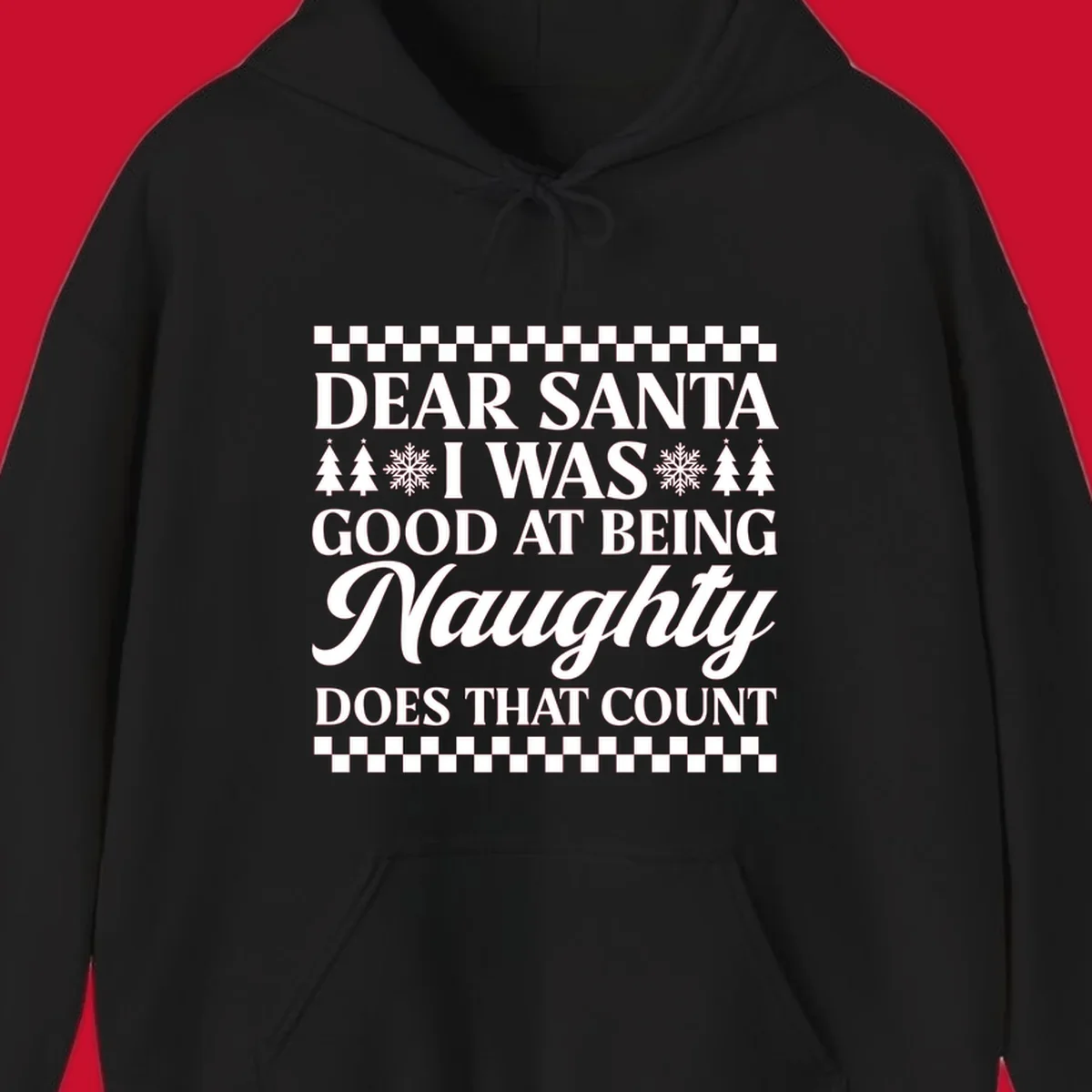 Dear Santa I Was Good At Being Naughty text design with Christmas trees and snowflakes.