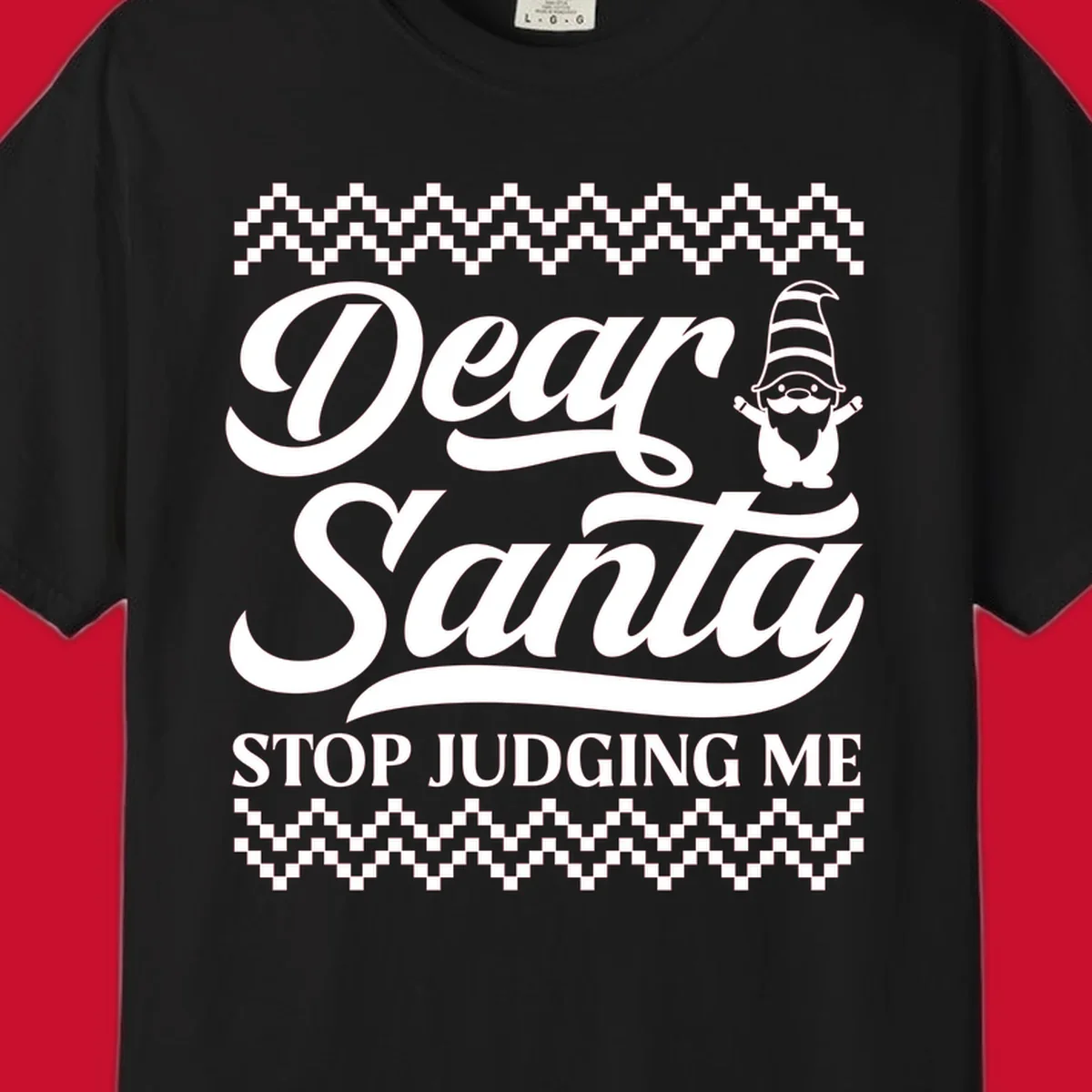 Dear Santa Stop Judging Me Gnome Christmas Design