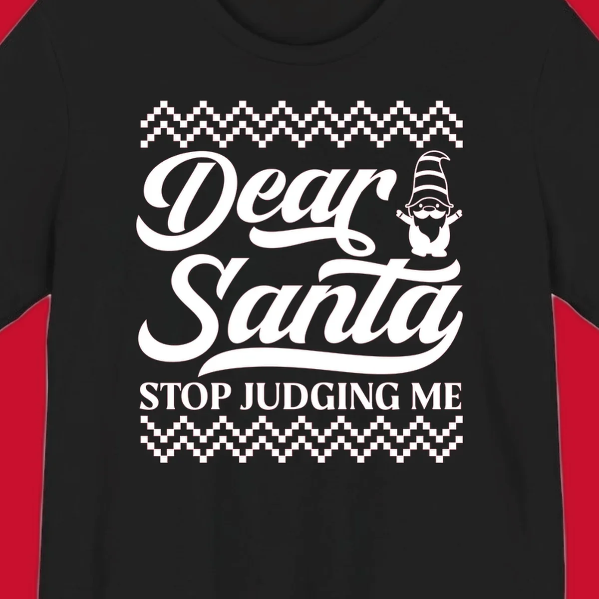 Dear Santa Stop Judging Me Gnome Christmas Design