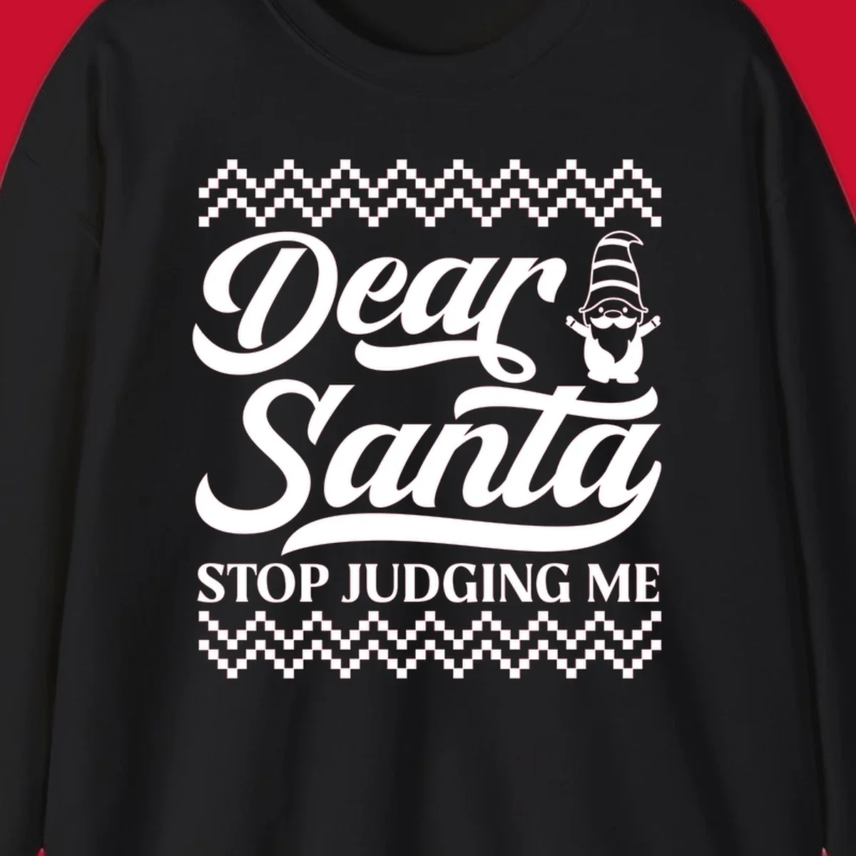 Dear Santa Stop Judging Me Gnome Christmas Design