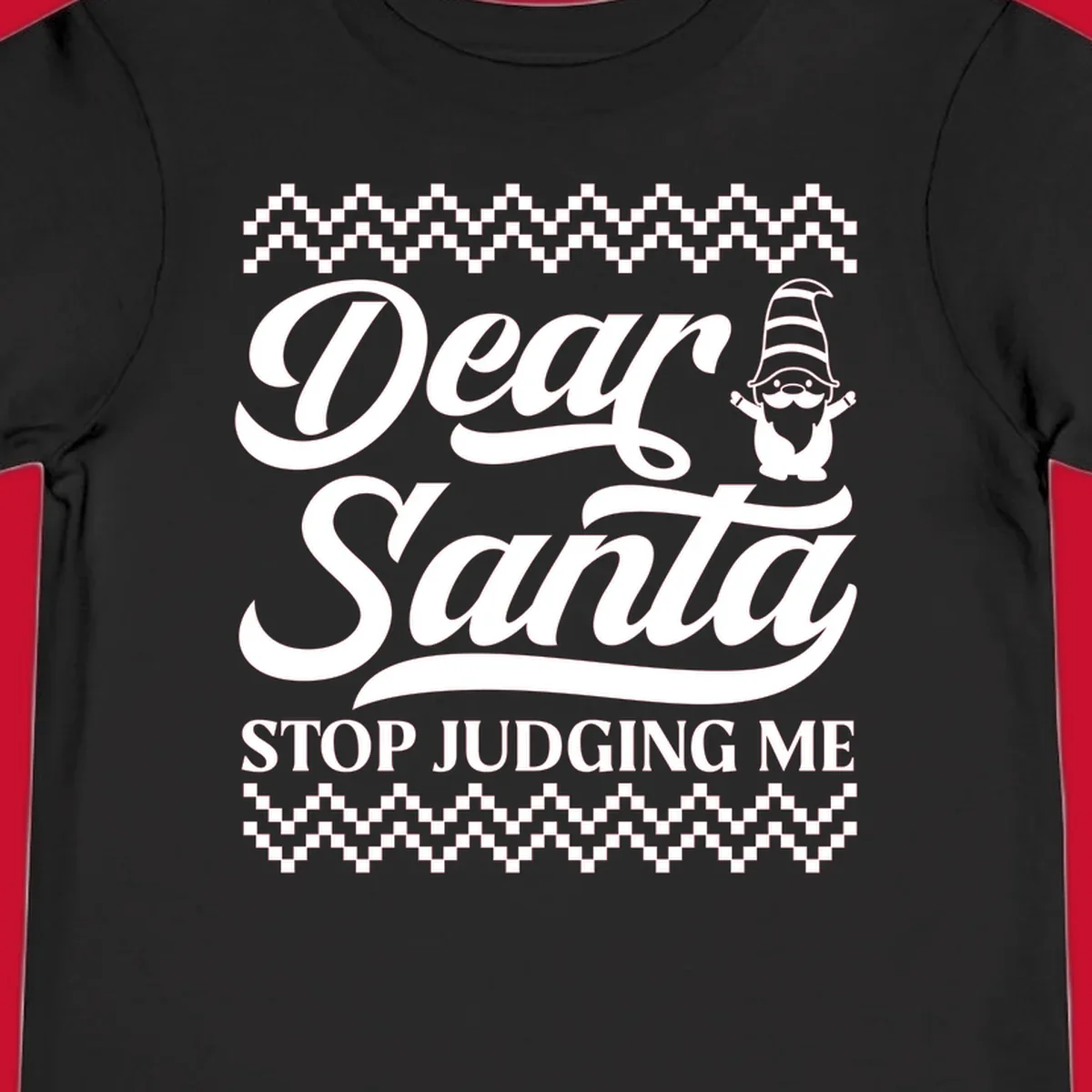 Dear Santa Stop Judging Me Gnome Christmas Design