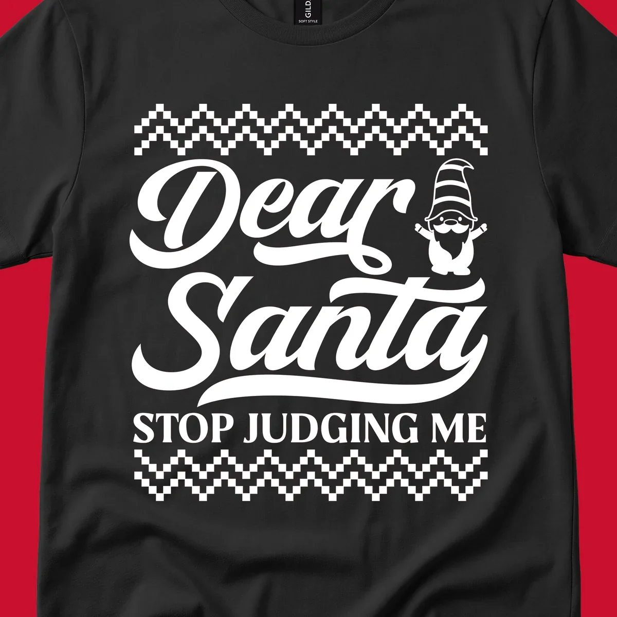 Dear Santa Stop Judging Me Gnome Christmas Design