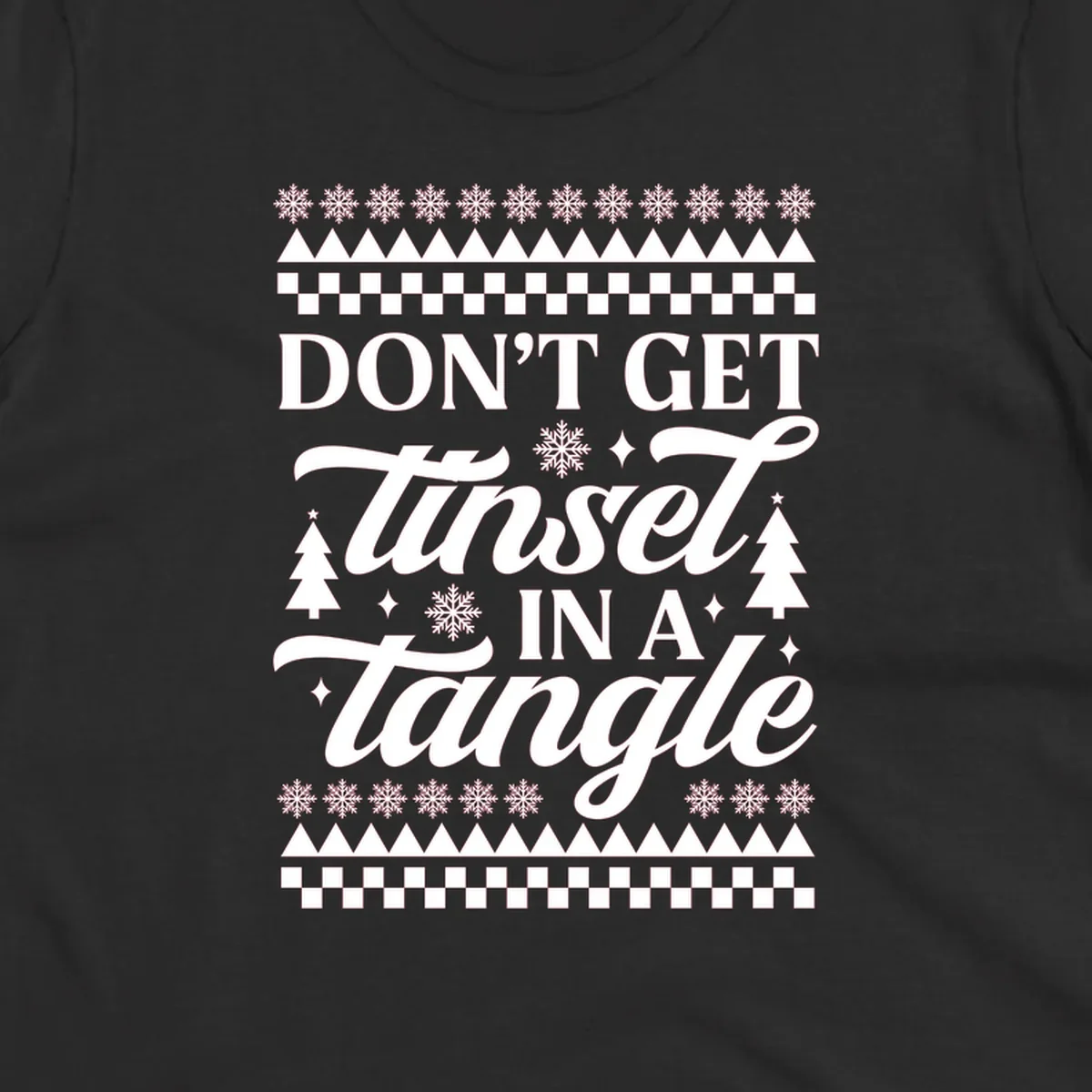 Don't Get Tinsel In A Tangle holiday design with snowflakes and trees.