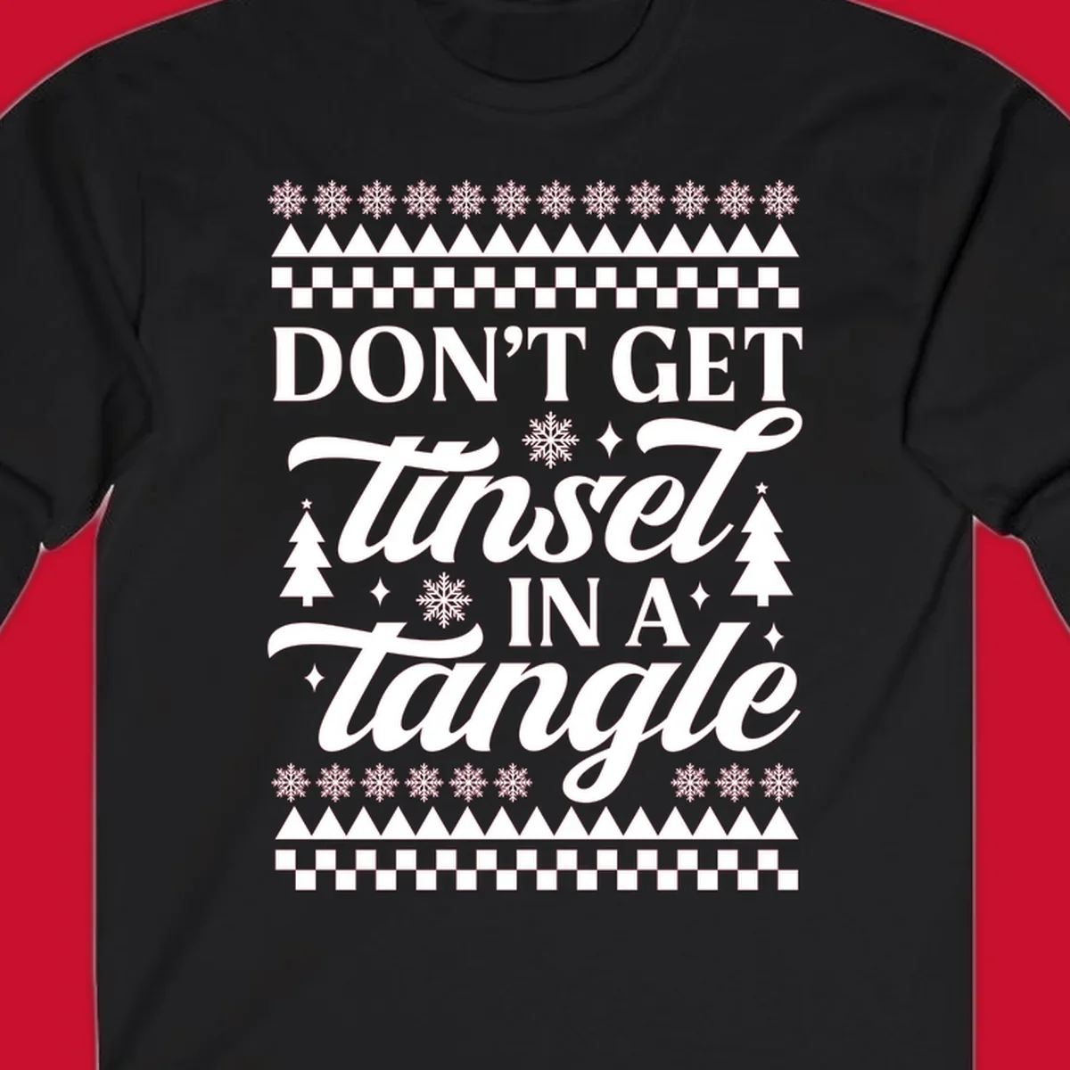 Don't Get Tinsel In A Tangle holiday design with snowflakes and trees.