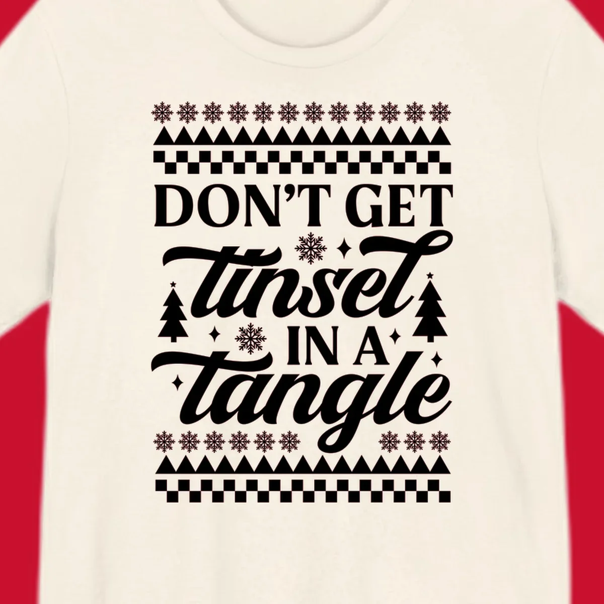 Don't Get Tinsel In A Tangle holiday design with snowflakes and trees.