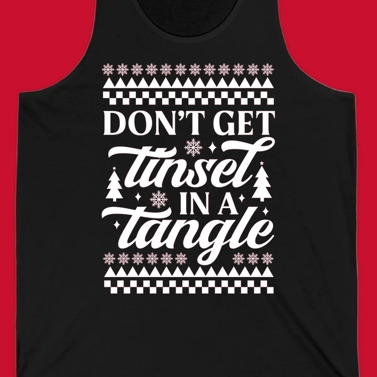 Don't Get Tinsel In A Tangle holiday design with snowflakes and trees.