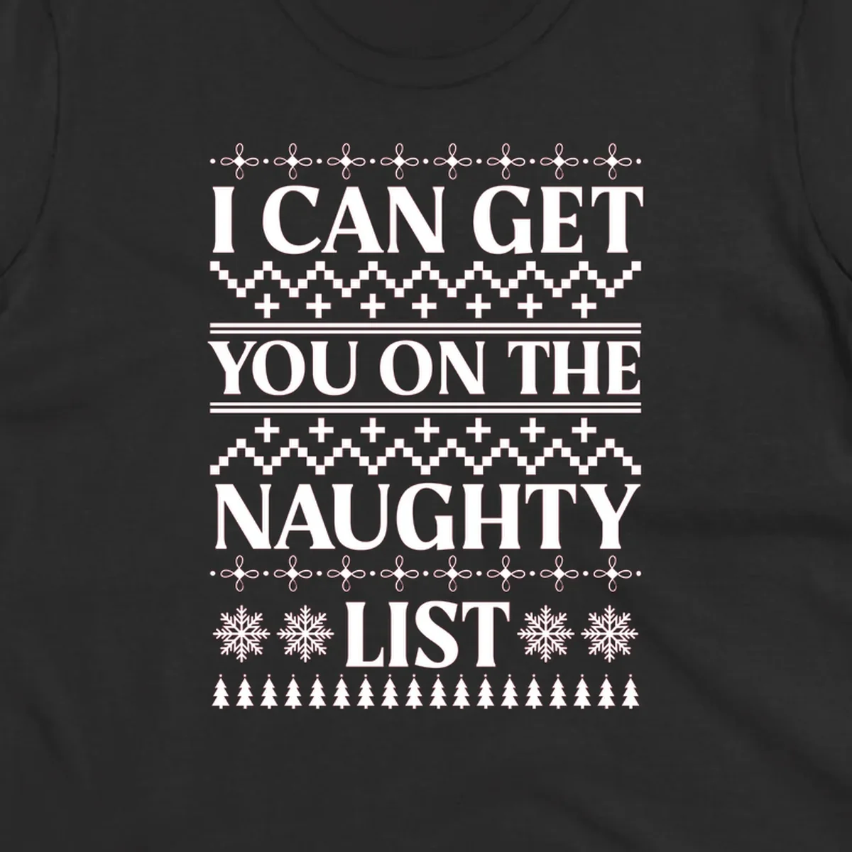 I Can Get You On The Naughty List Christmas graphic with snowflakes and trees.
