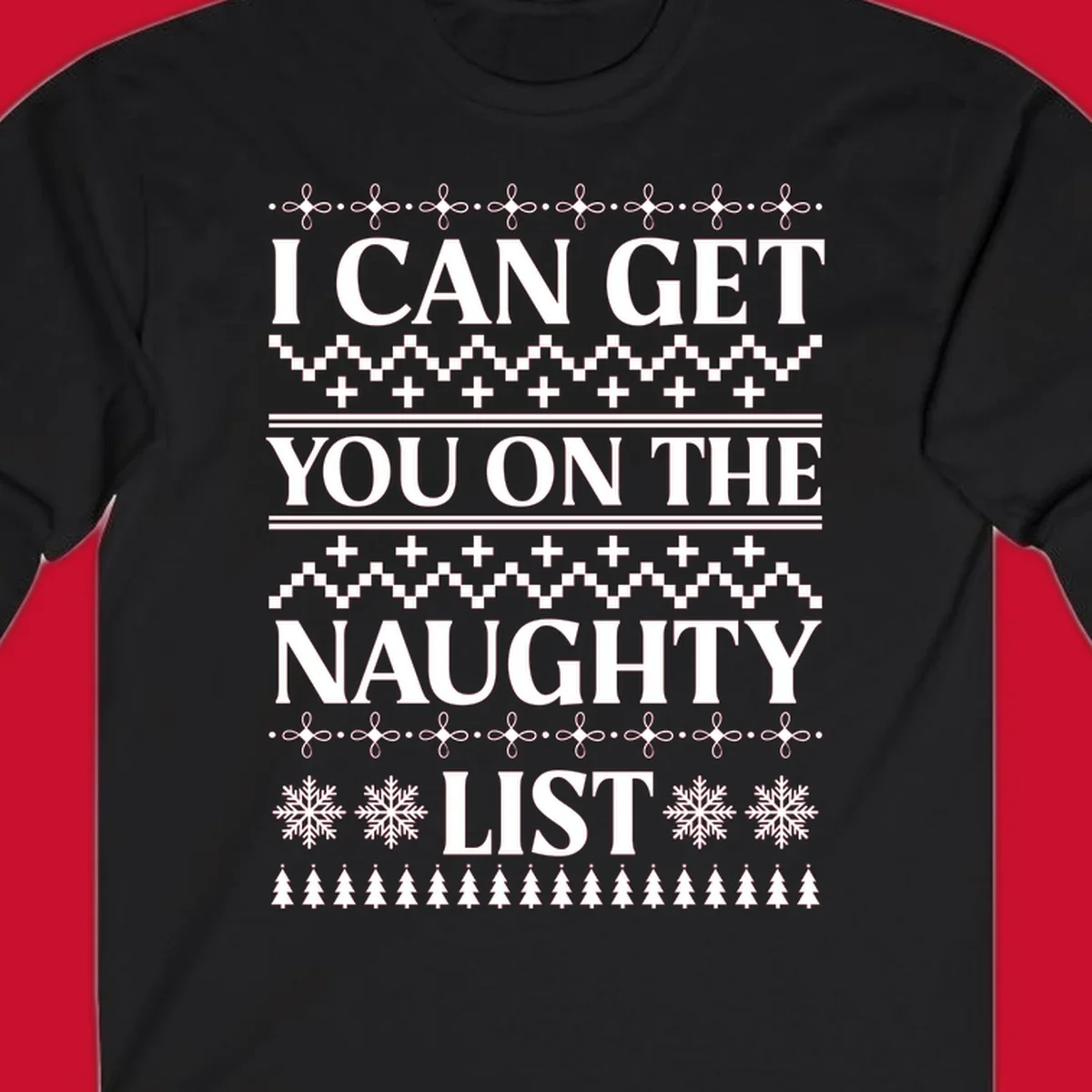 I Can Get You On The Naughty List Christmas graphic with snowflakes and trees.