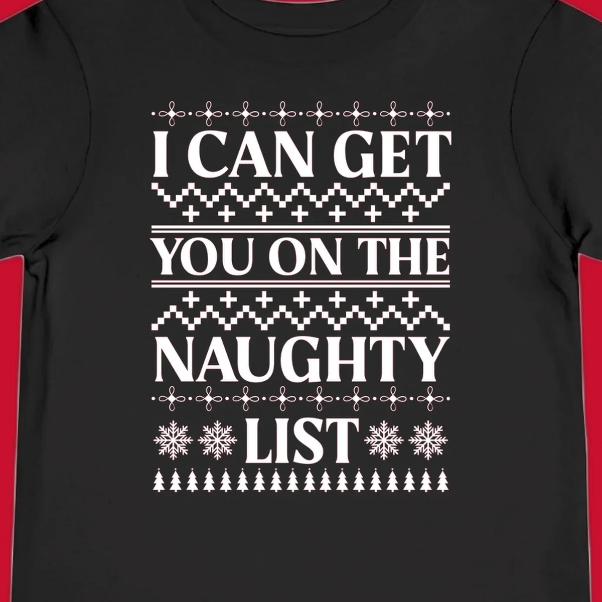 I Can Get You On The Naughty List Christmas graphic with snowflakes and trees.