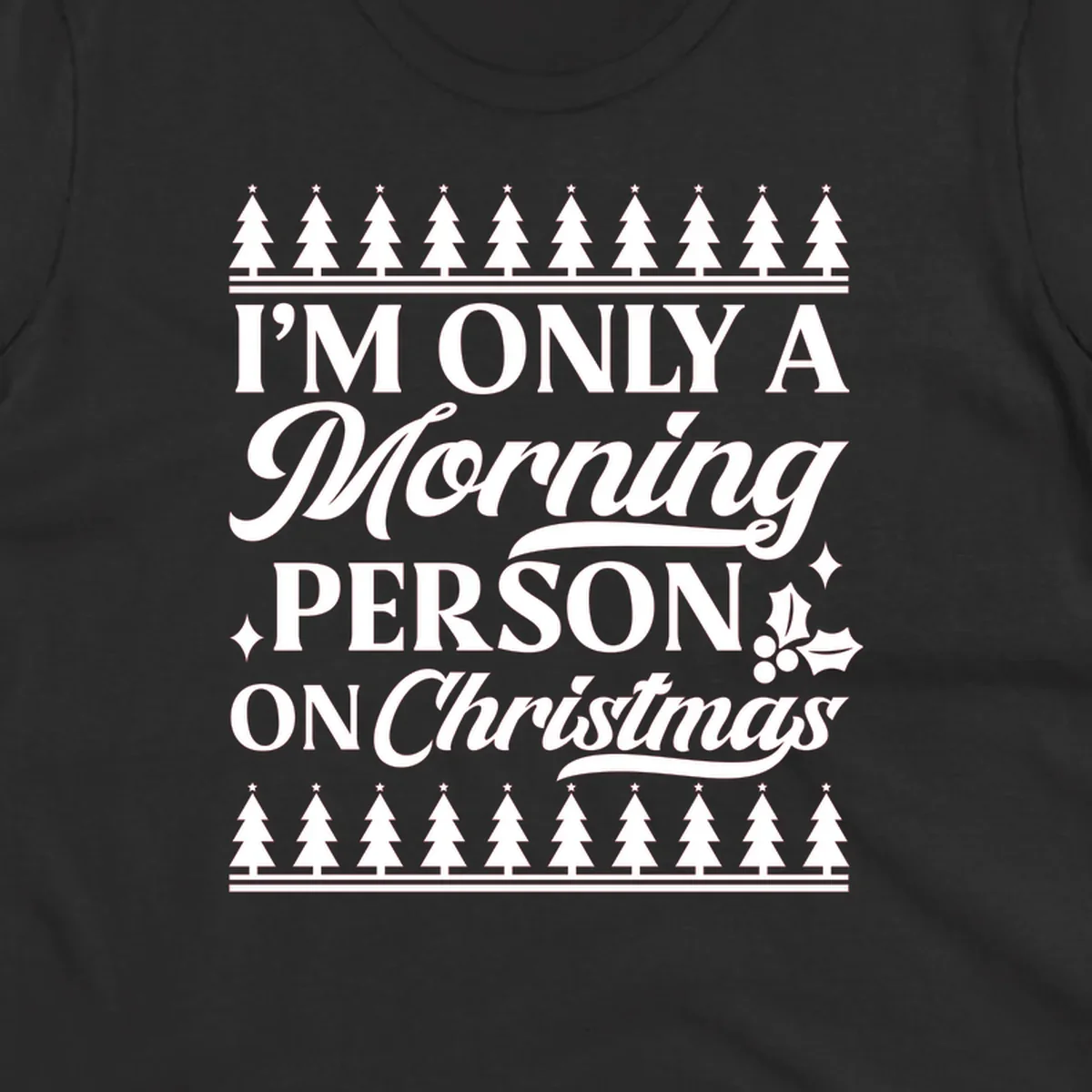 Christmas morning person text design with holiday accents.