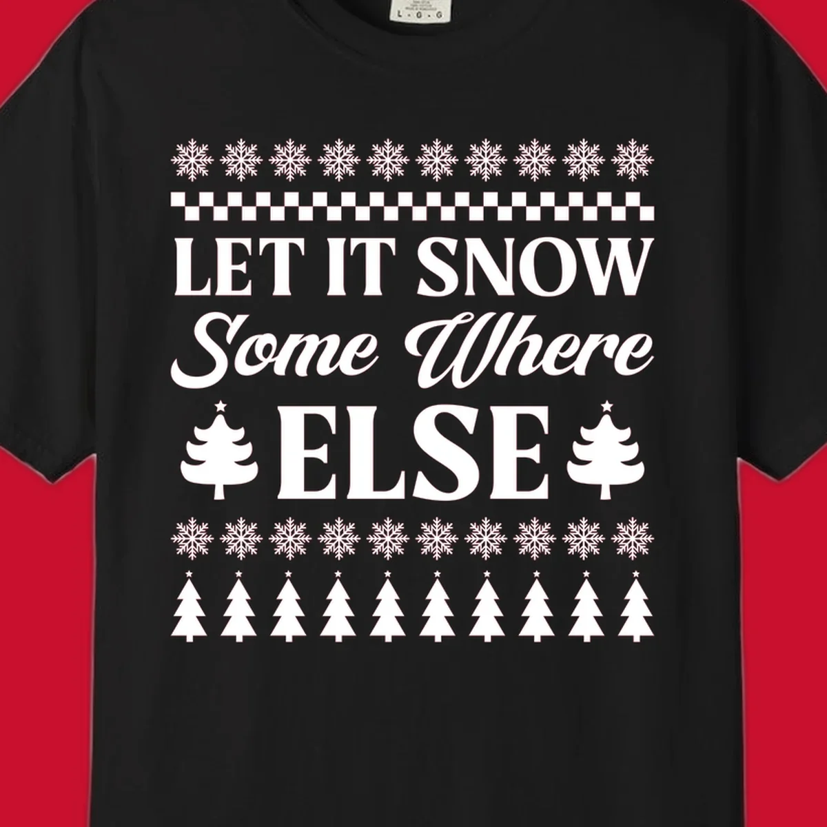 Let it snow somewhere else Christmas design with text and holiday graphics.