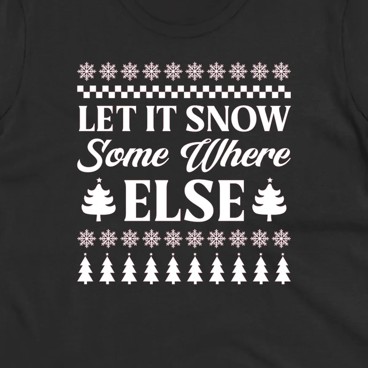 Let it snow somewhere else Christmas design with text and holiday graphics.