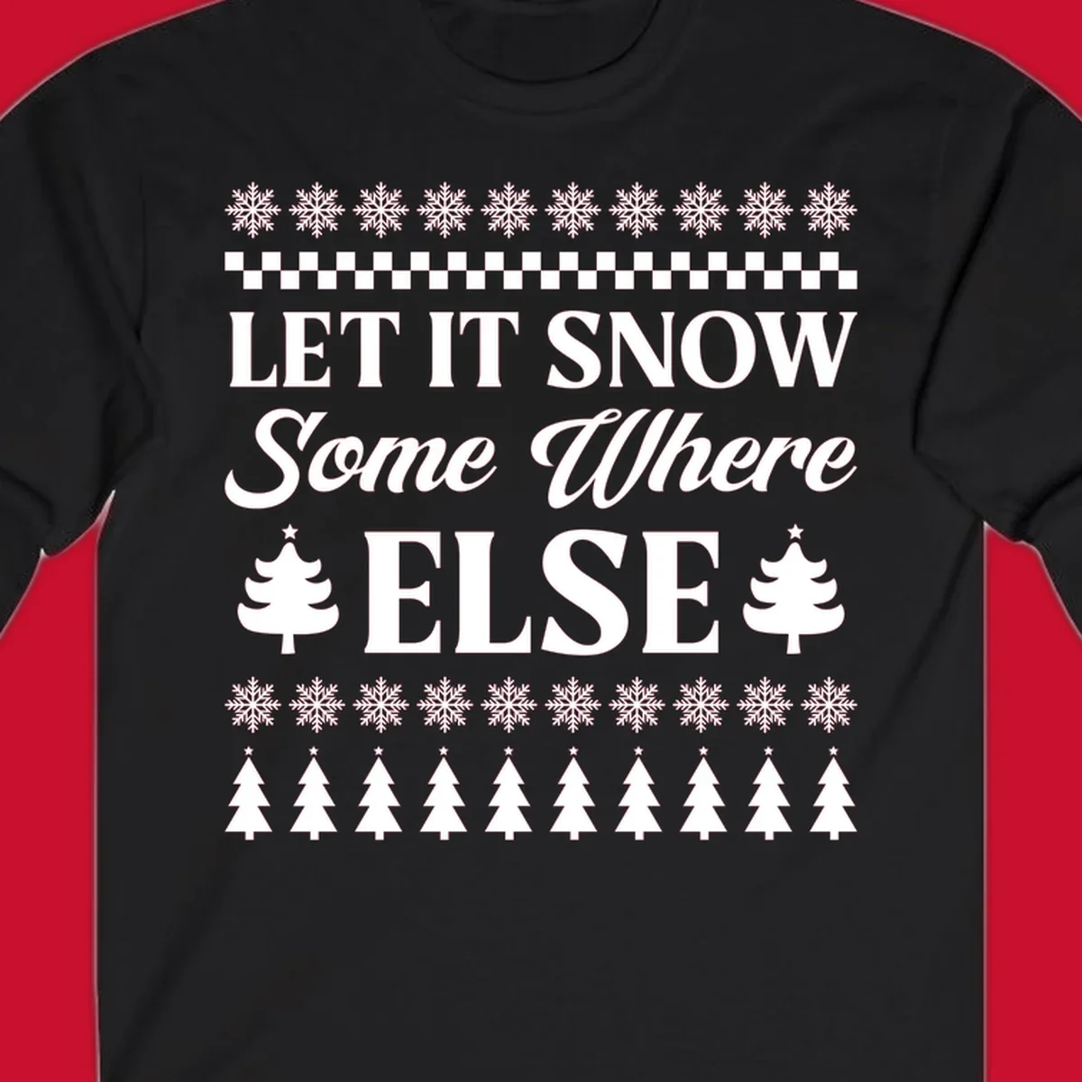 Let it snow somewhere else Christmas design with text and holiday graphics.