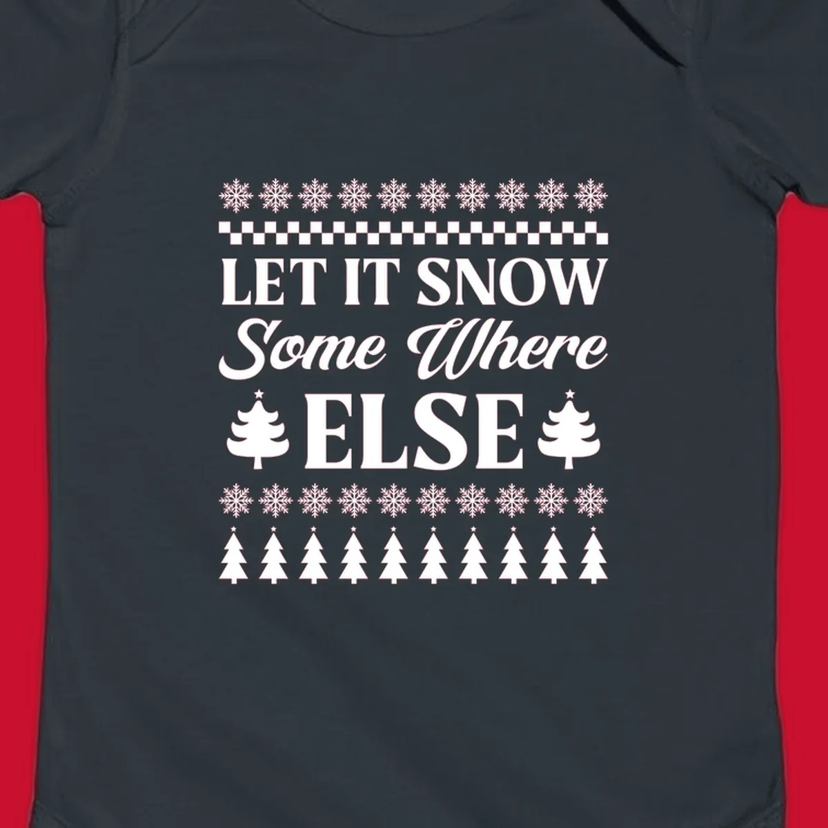 Let it snow somewhere else Christmas design with text and holiday graphics.