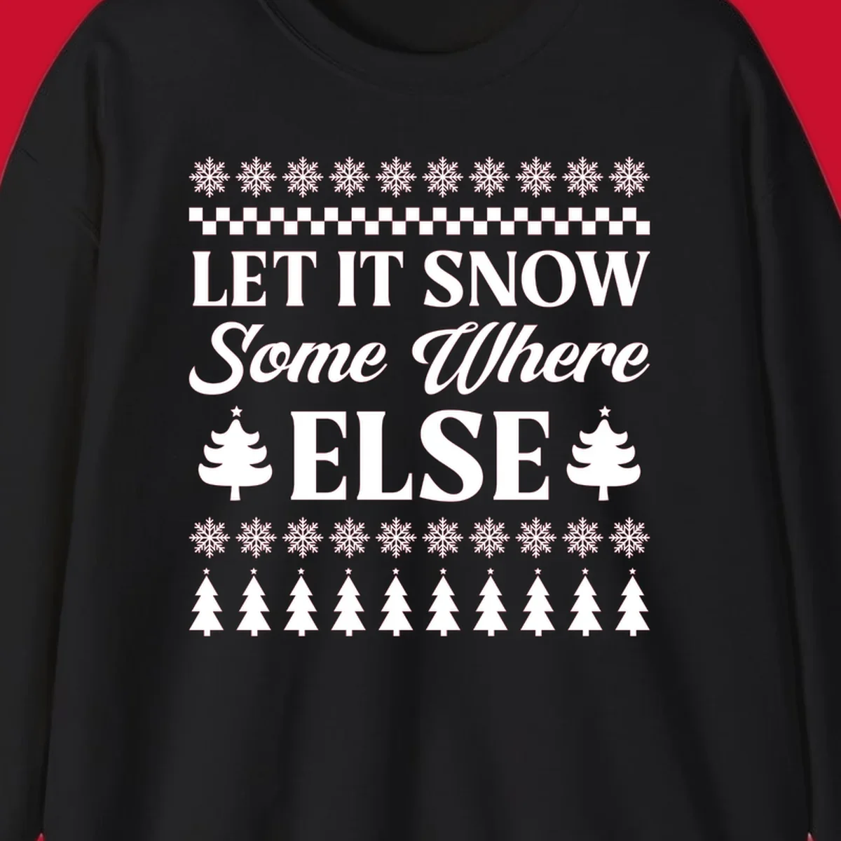 Let it snow somewhere else Christmas design with text and holiday graphics.
